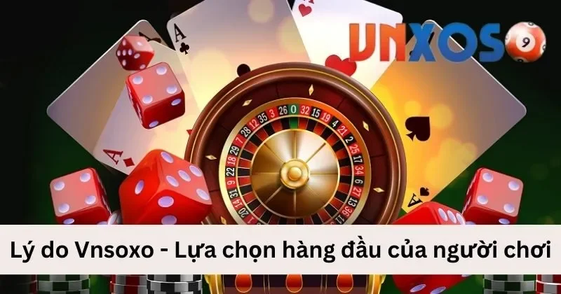 Giới thiệu VNXOSO - Lựa chọn hàng đầu của người chơi