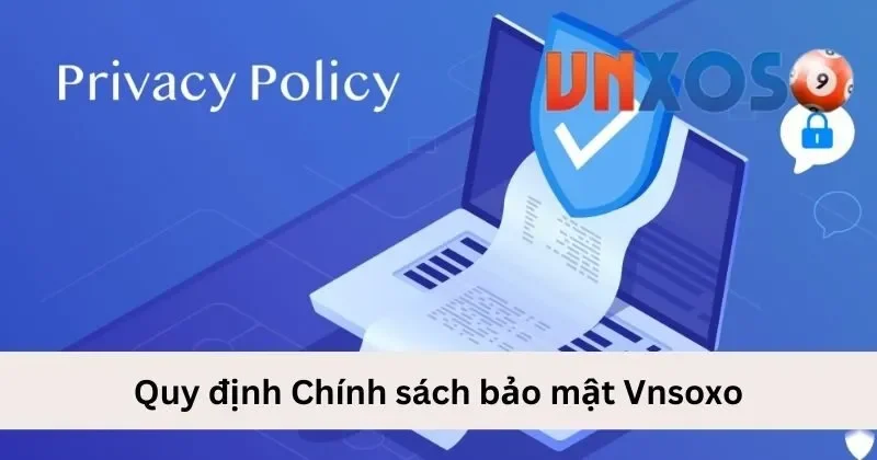 Quy định chính sách bảo mật của VNXOSO